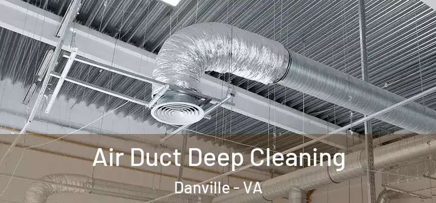  Air Duct Deep Cleaning Danville - VA