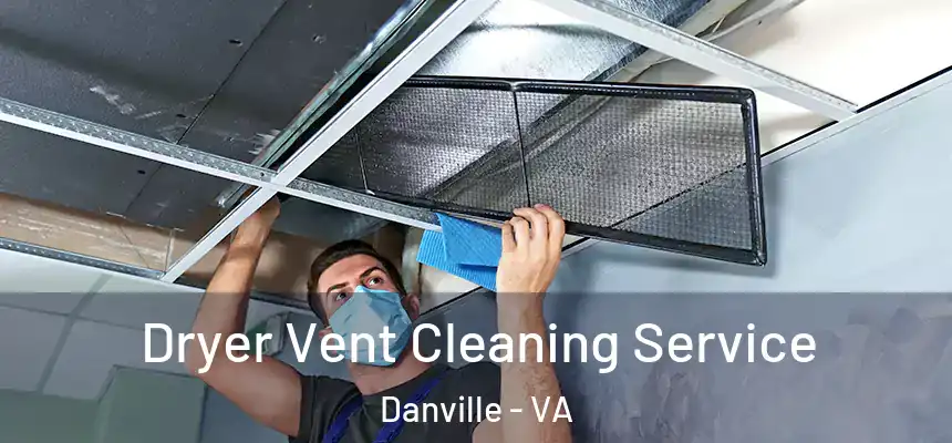  Dryer Vent Cleaning Service Danville - VA