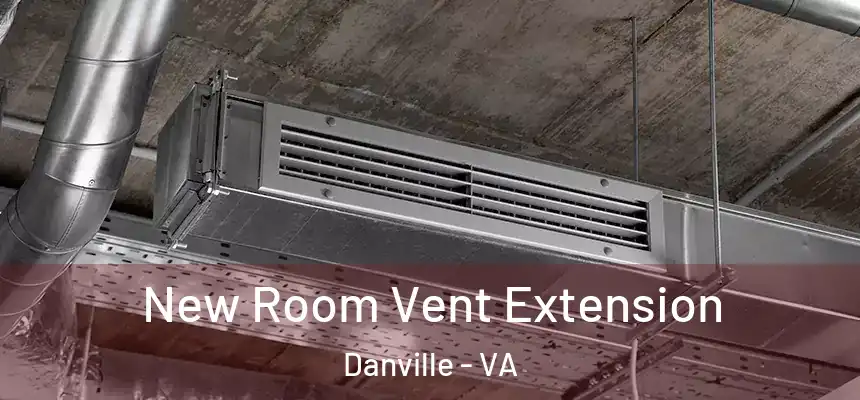  New Room Vent Extension Danville - VA