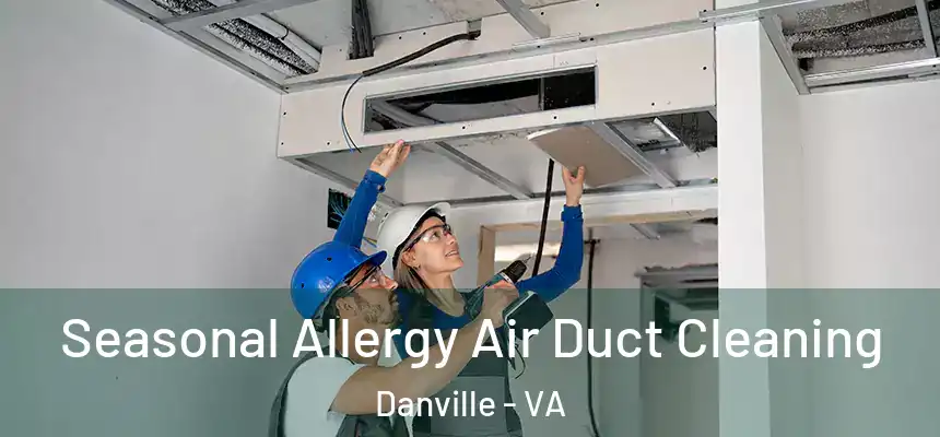  Seasonal Allergy Air Duct Cleaning Danville - VA