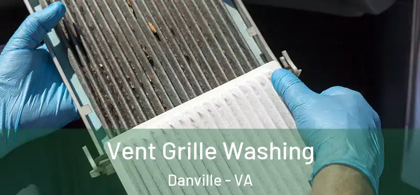  Vent Grille Washing Danville - VA